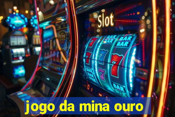 jogo da mina ouro